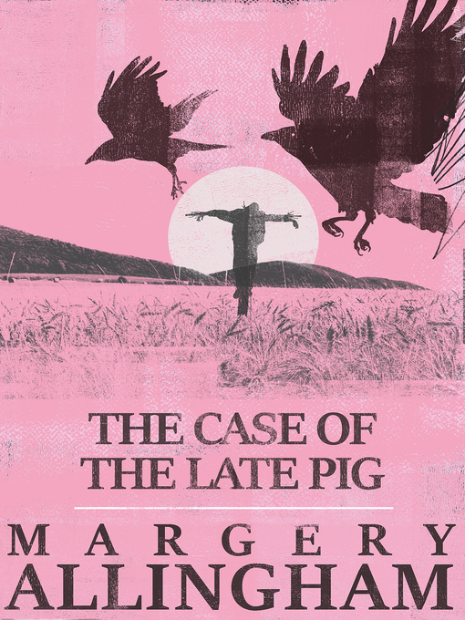Title details for The Case of the Late Pig by Margery Allingham - Available